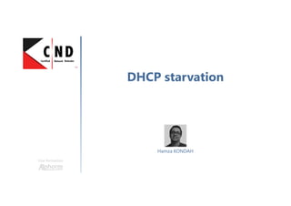 DHCP starvation
Une formation
Hamza KONDAH
 
