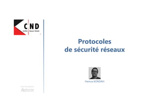 Protocoles
de sécurité réseaux
Une formation
Hamza KONDAH
 