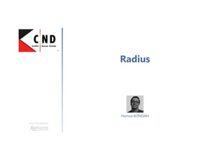 Radius
Une formation
Hamza KONDAH
 
