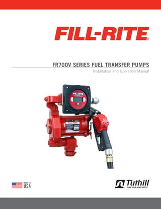 MADE IN
USA
FR700V SERIES FUEL TRANSFER PUMPS
Installation and Operation Manual
 
