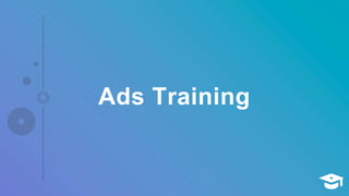 Ads Training
 