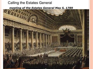 Calling the Estates General
    meeting of the Estates General May 5, 1789
l
 