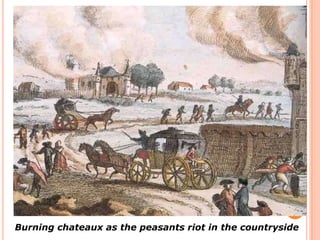 Burning chateaux as the peasants riot in the countryside
 