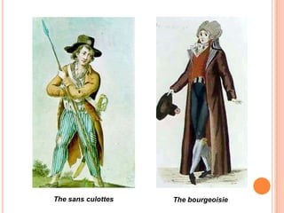 The sans culottes   The bourgeoisie
 