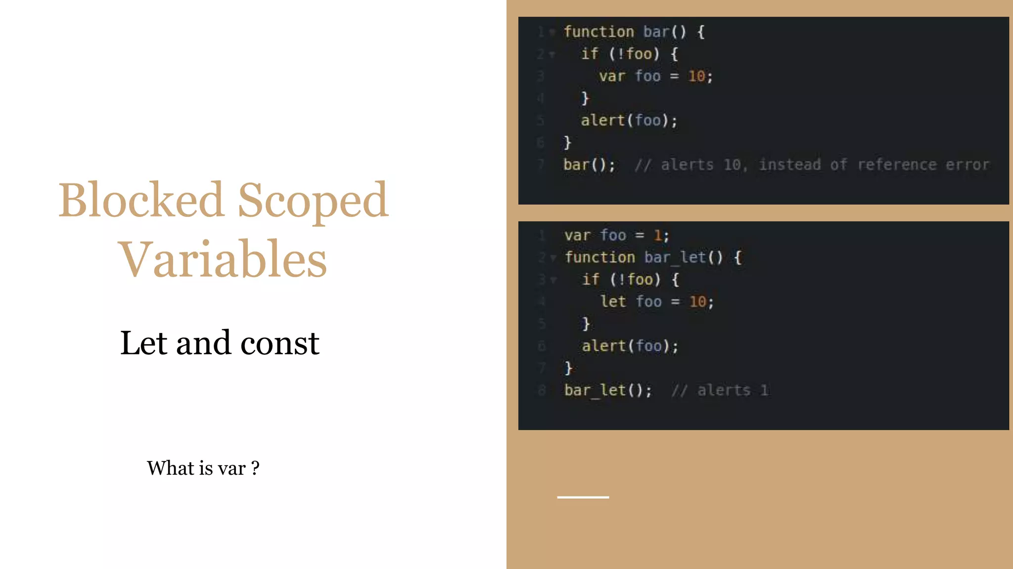Blocked Scoped
Variables
Let and const
What is var ?
 