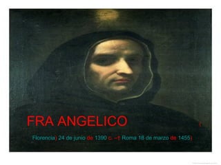 FRA ANGELICO   ( Florencia )  24 de junio  de  1390  c. –†  Roma   18 de marzo  de  1455 )   