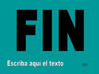 ASU FIN Escriba aquí el texto 