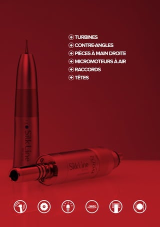 Turbines
Contre-angles
PIÈCESÀMAINDROITE
Micromoteursàair
RACCORDS
TÊTES
 