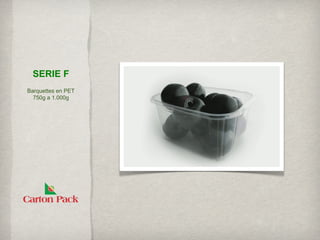 SERIE F
Barquettes en PET
  750g a 1.000g
 