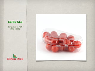 SERIE CL3
Barquettes en PET
   250g e 300g
 