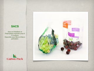SACS
     Sacs en Polietilene et
Polipropilene imprimès jusqu’à
          10 couleurs.
Disponible avec Micro et Macro
          perforation.
 