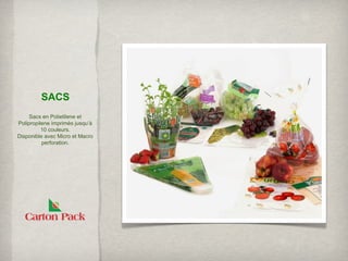 SACS
     Sacs en Polietilene et
Polipropilene imprimès jusqu’à
          10 couleurs.
Disponible avec Micro et Macro
          perforation.
 