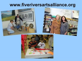 www.fiveriversartsalliance.org 