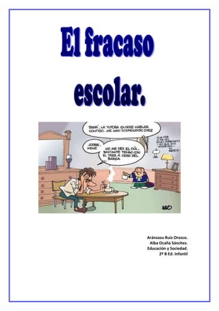 Aránzazu Ruiz Orozco.
 Alba Ocaña Sánchez.
Educación y Sociedad.
      2º B Ed. Infantil
 