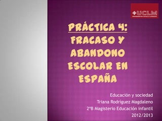 Educación y sociedad
     Triana Rodríguez Magdaleno
2ºB Magisterio Educación infantil
                      2012/2013
 
