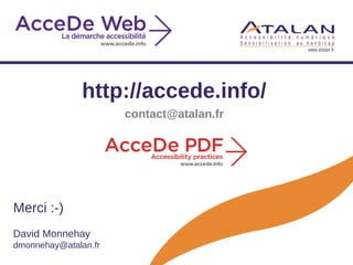 Merci :-)
David Monnehay
dmonnehay@atalan.fr
http://accede.info/
contact@atalan.fr
 