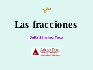Las fracciones Julia Sánchez Toca 