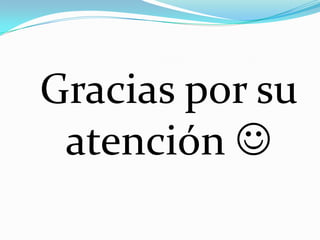 Gracias por su
atención 

 