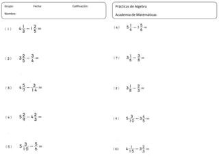 13
Grupo: Fecha: Calificación:
Nombre:
Prácticas de Algebra
Academia de Matemáticas
 