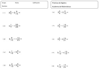 14
Grupo: Fecha: Calificación:
Nombre:
Prácticas de Algebra
Academia de Matemáticas
 