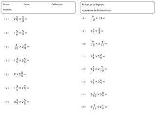 15
Grupo: Fecha: Calificación:
Nombre:
Prácticas de Algebra
Academia de Matemáticas
 