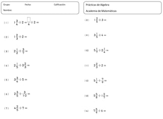 19
Grupo: Fecha: Calificación:
Nombre:
Prácticas de Algebra
Academia de Matemáticas
 