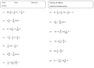 22
Grupo: Fecha: Calificación:
Nombre:
Prácticas de Algebra
Academia de Matemáticas
 