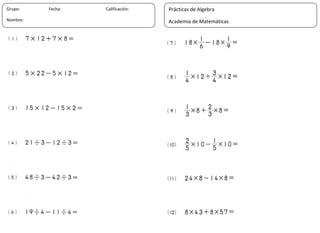 23
Grupo: Fecha: Calificación:
Nombre:
Prácticas de Algebra
Academia de Matemáticas
 