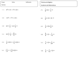 24
Grupo: Fecha: Calificación:
Nombre:
Prácticas de Algebra
Academia de Matemáticas
 
