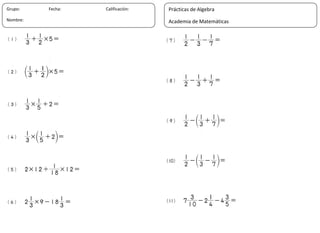 26
Grupo: Fecha: Calificación:
Nombre:
Prácticas de Algebra
Academia de Matemáticas
 