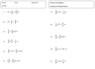27
Grupo: Fecha: Calificación:
Nombre:
Prácticas de Algebra
Academia de Matemáticas
 