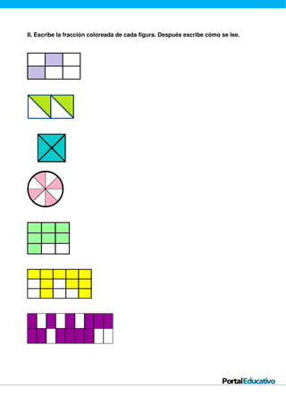 II. Escribe la fracción coloreada de cada figura. Después escribe cómo se lee.