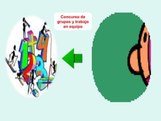 Concurso de grupos y trabajo en equipo 