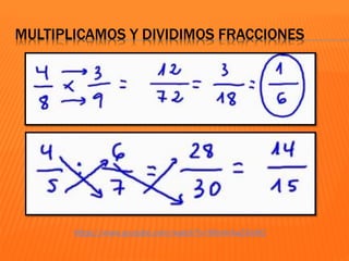 MULTIPLICAMOS Y DIVIDIMOS FRACCIONES
https://www.youtube.com/watch?v=Mhnh4wZ4kHQ
 