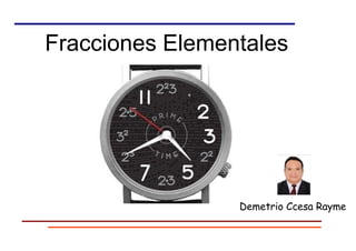 Fracciones Elementales
Demetrio Ccesa Rayme
 