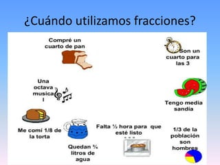 ¿Cuándo utilizamos fracciones?
 