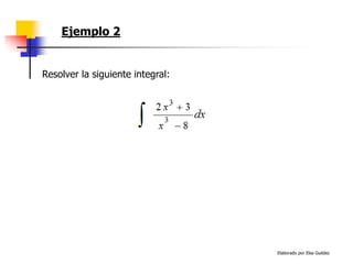 Elaborado por Elsa Guédez
Ejemplo 2
Resolver la siguiente integral:
 