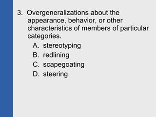 3.  Overgeneralizations about the appearance, behavior, or other characteristics of members of particular categories. stereotyping redlining scapegoating steering 