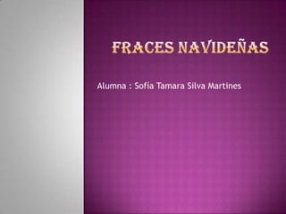 Alumna : Sofía Tamara Silva Martines

 