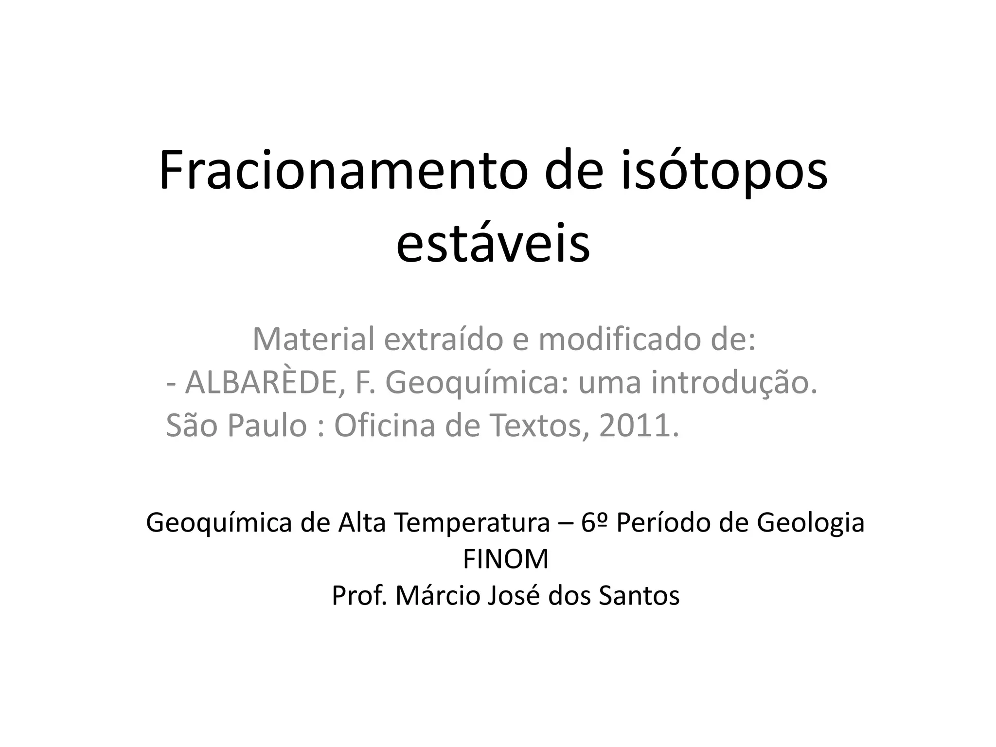 Fracionamento de isótopos estáveis | PPT