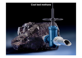 Coal bed methane
 
