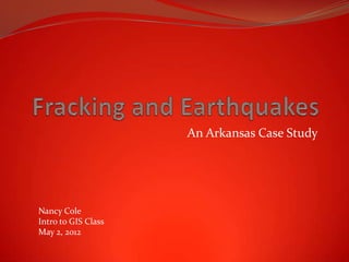 An Arkansas Case Study

Nancy Cole
Intro to GIS Class
May 2, 2012

 