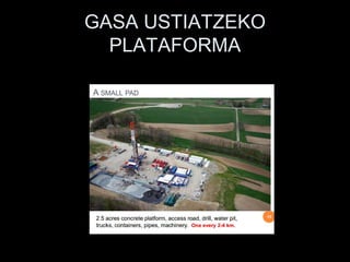 GASA USTIATZEKO
PLATAFORMA
 