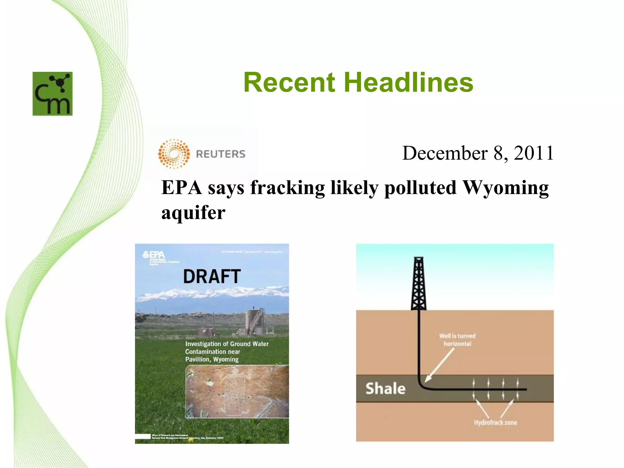 Recent Headlines

                         December 8, 2011
EPA says fracking likely polluted Wyoming
aquifer
 