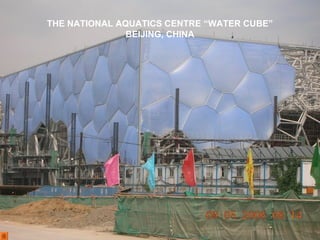 THE NATIONAL AQUATICS CENTRE “WATER CUBE”
               BEIJING, CHINA
 