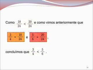 Como e como vimos anteriormente que
e ,
concluímos que .
16
 