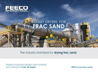 Experts in process design and material
processing for over 65 years. FEECO.com/frac-sand/
 