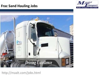 Frac Sand Hauling Jobs
http://maalt.com/jobs.html
 