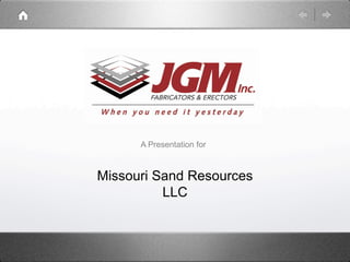 A Presentation for
Missouri Sand Resources
LLC
 