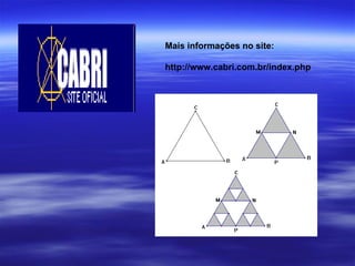 Mais informações no site:  http://www.cabri.com.br/index.php 